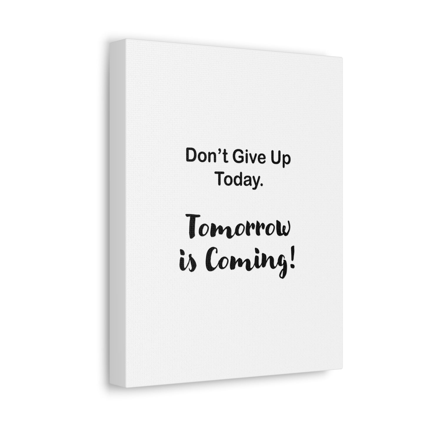 "Tomorrow is Coming!" White Stretched Canvas
