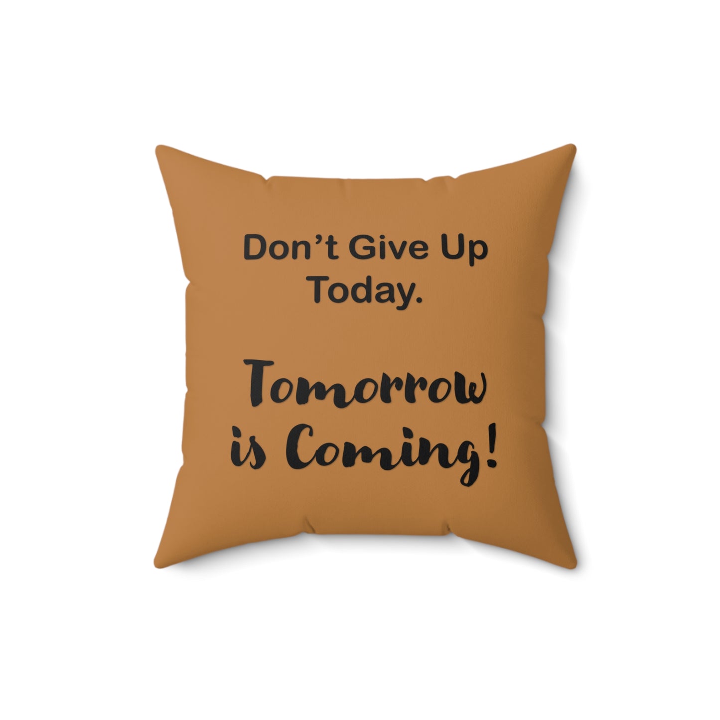"Tomorrow is Coming!" Square Pillow