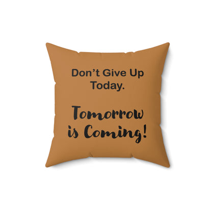 "Tomorrow is Coming!" Square Pillow