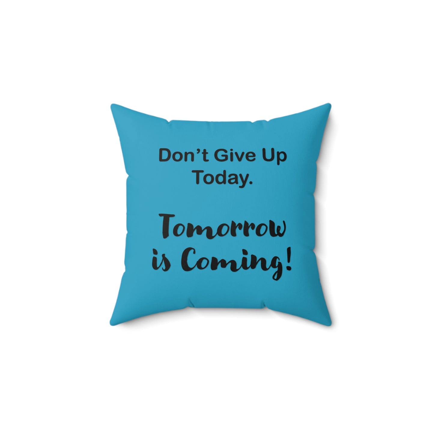 "Tomorrow is Coming!" Square Pillow