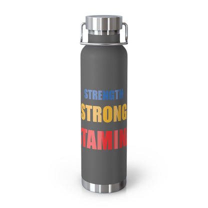 Strength/Strong/Stamina 22oz Vacuum Insulated Bottle