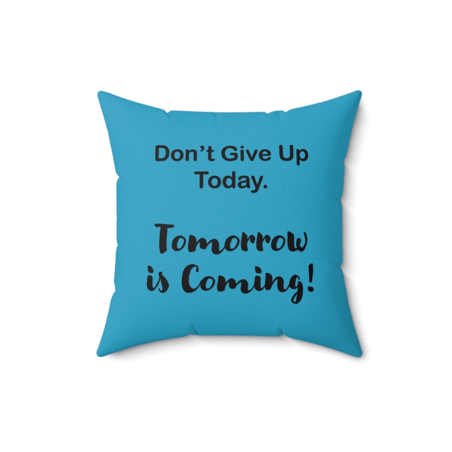 "Tomorrow is Coming!" Square Pillow
