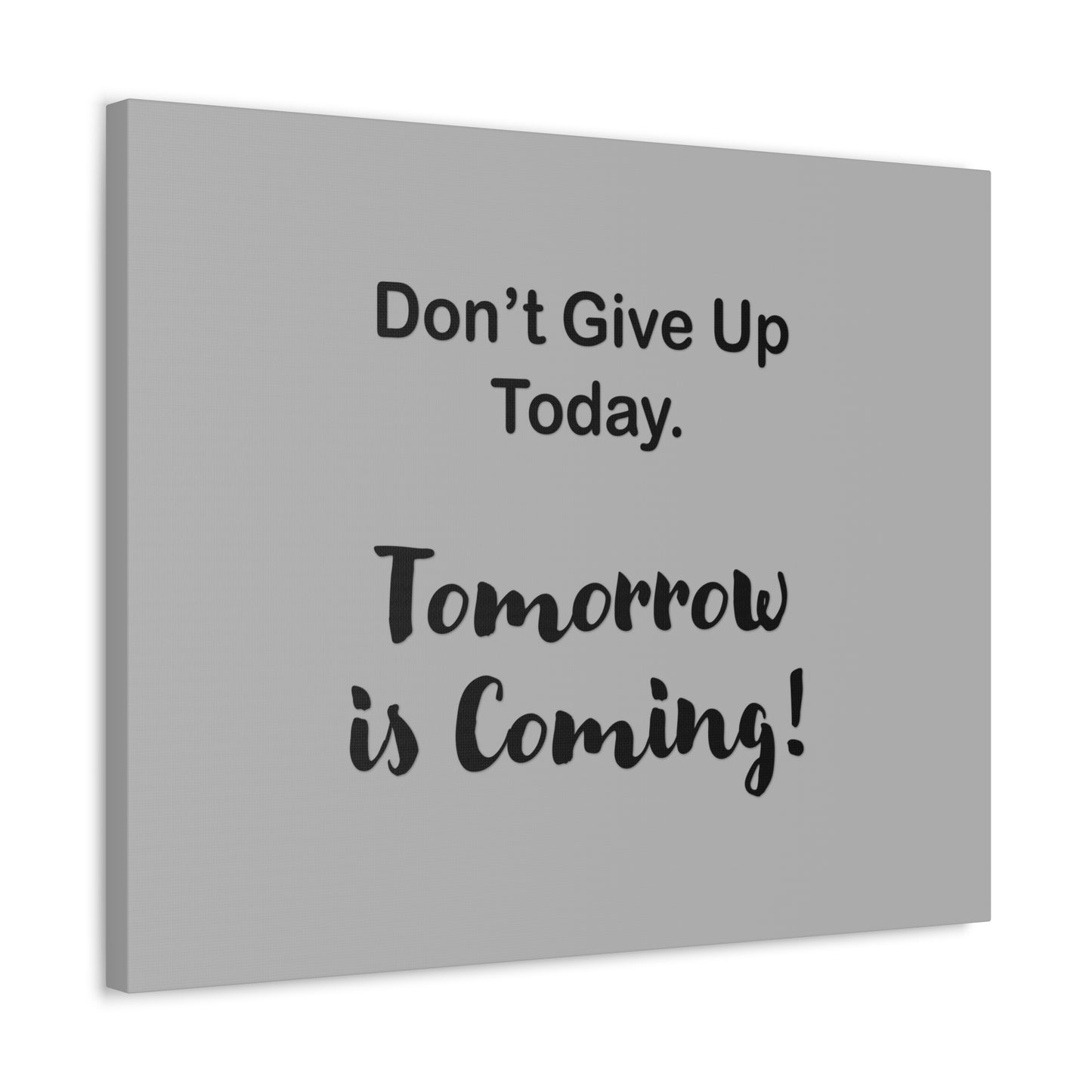 "Tomorrow is Coming!" Gray Stretched Canvas