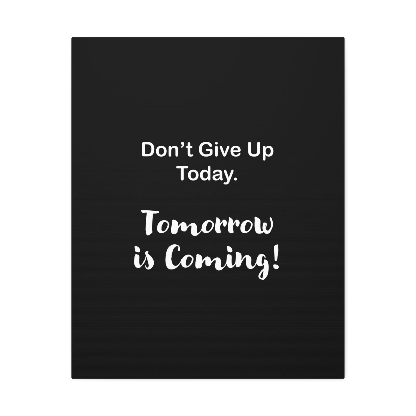 "Tomorrow is Coming!" Black Stretched Canvas