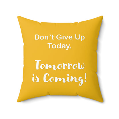 "Tomorrow is Coming!" Square Pillow
