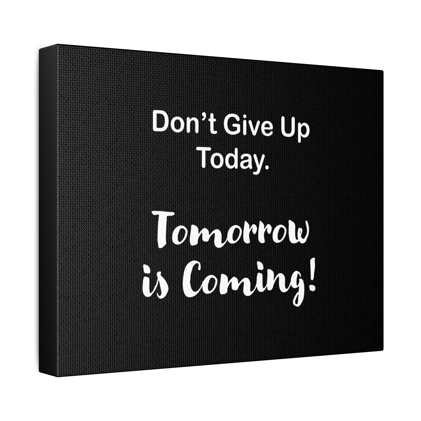 "Tomorrow is Coming!" Black Stretched Canvas