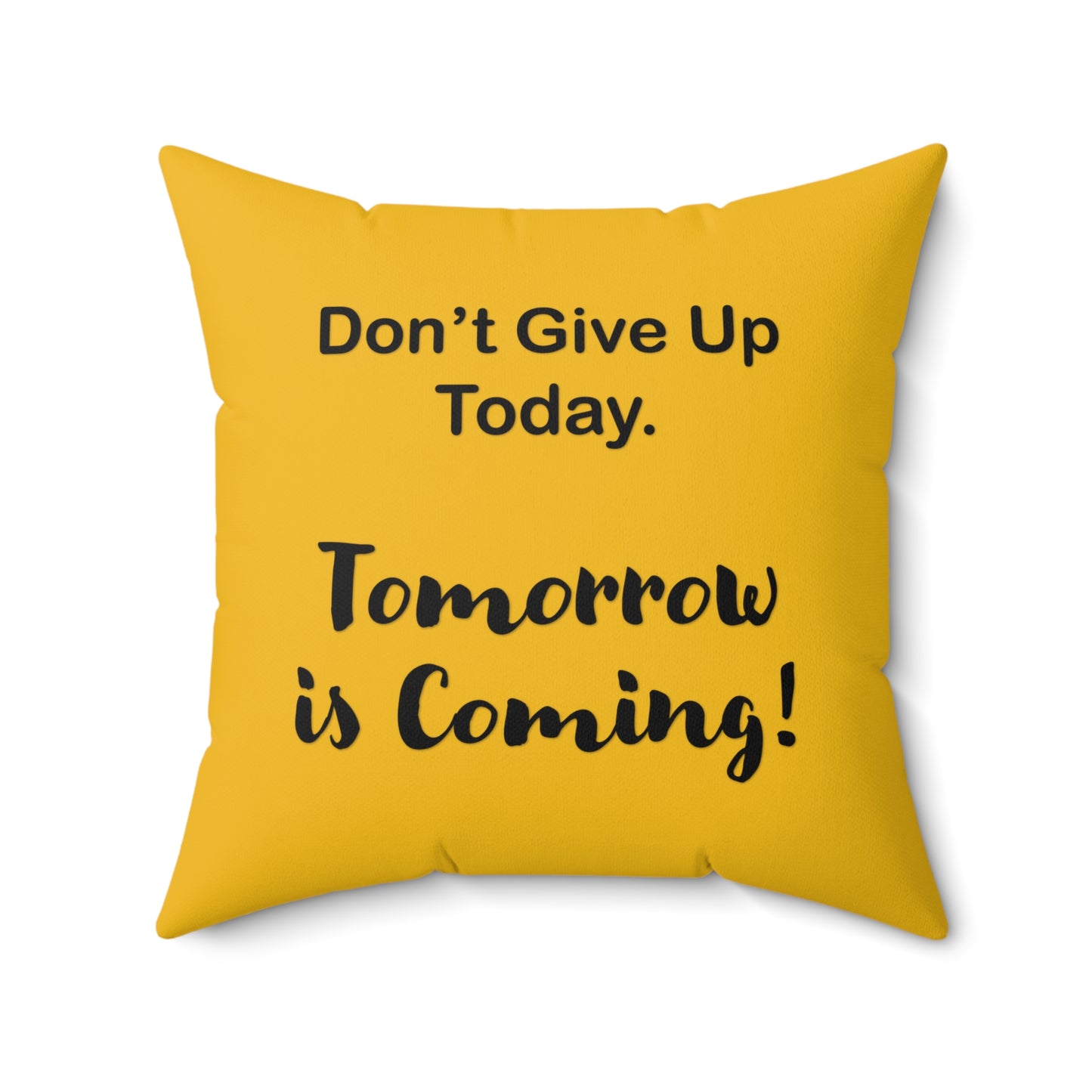 "Tomorrow is Coming!" Square Pillow