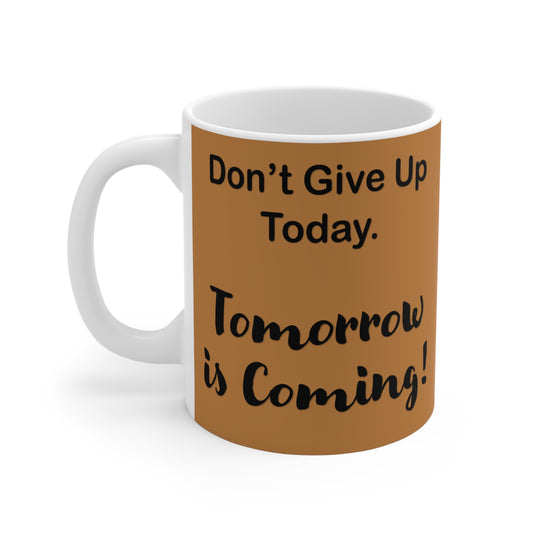 "Tomorrow is Coming!" Mug 11oz