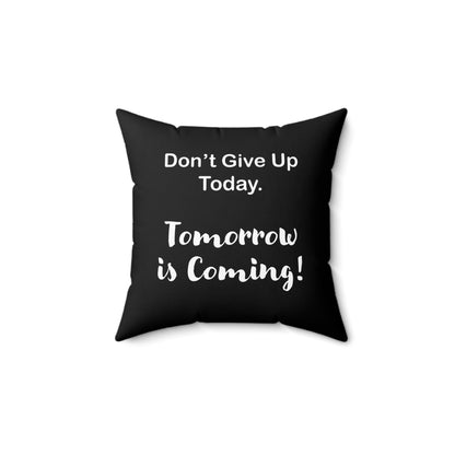 "Tomorrow is Coming!" Square Pillow