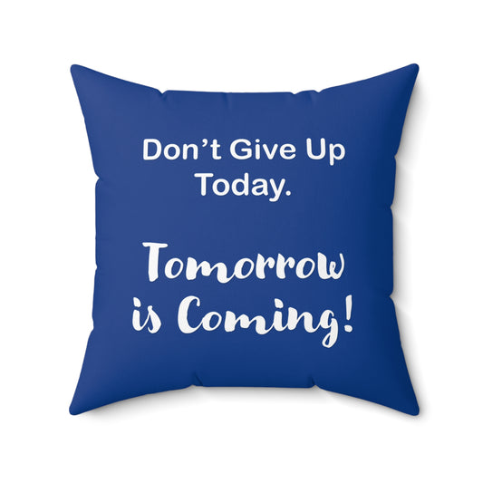 "Tomorrow is Coming!" Square Pillow