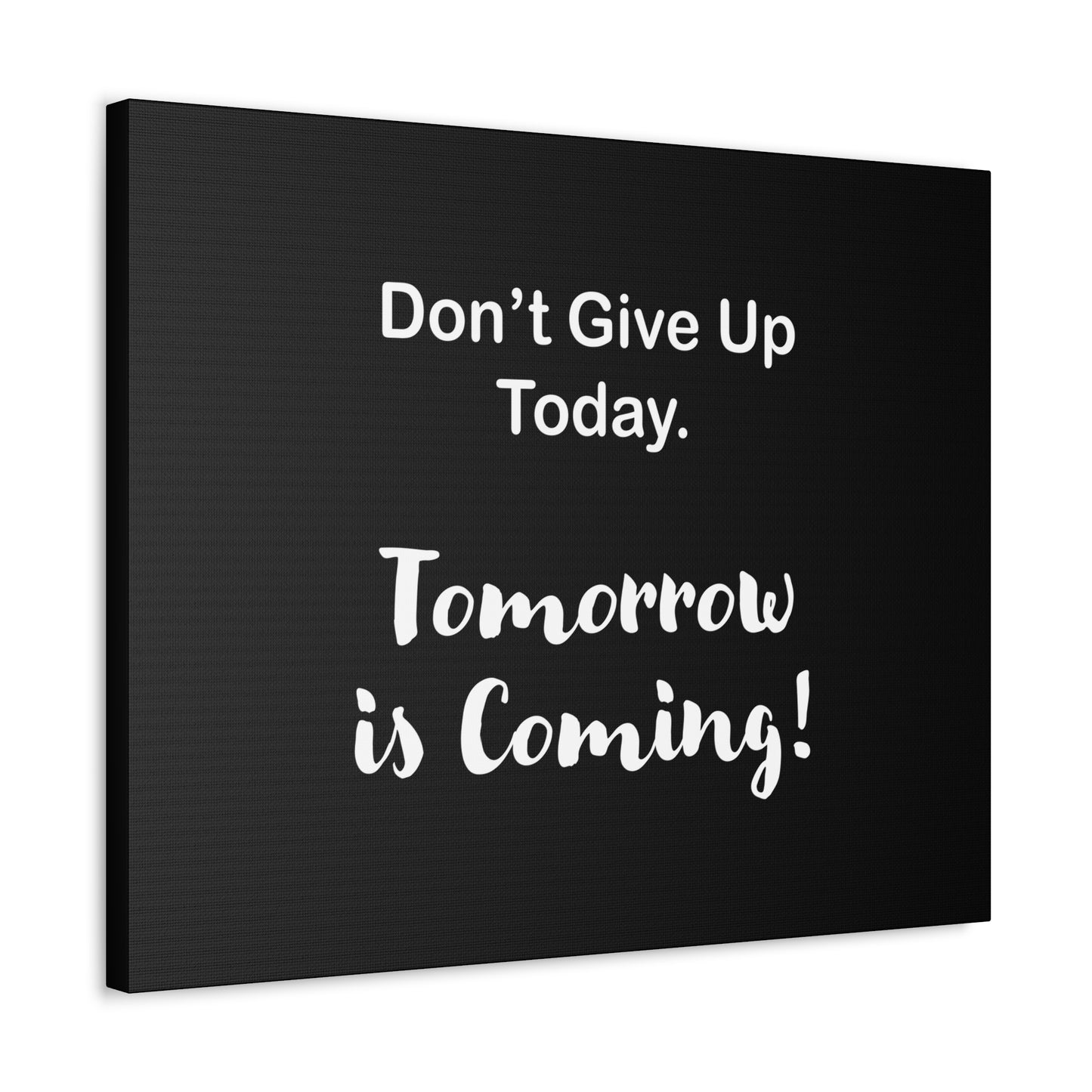 "Tomorrow is Coming!" Black Stretched Canvas