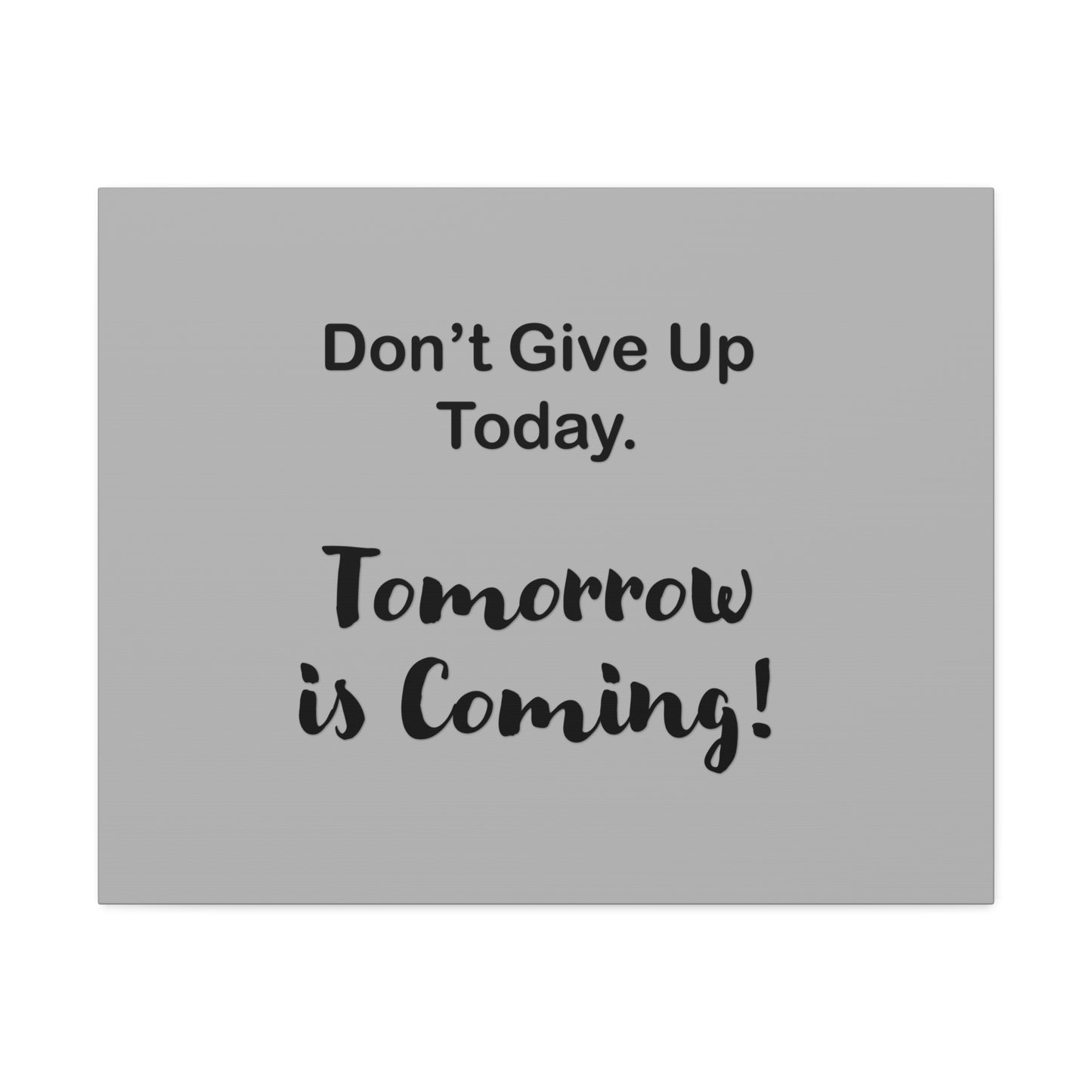 "Tomorrow is Coming!" Gray Stretched Canvas