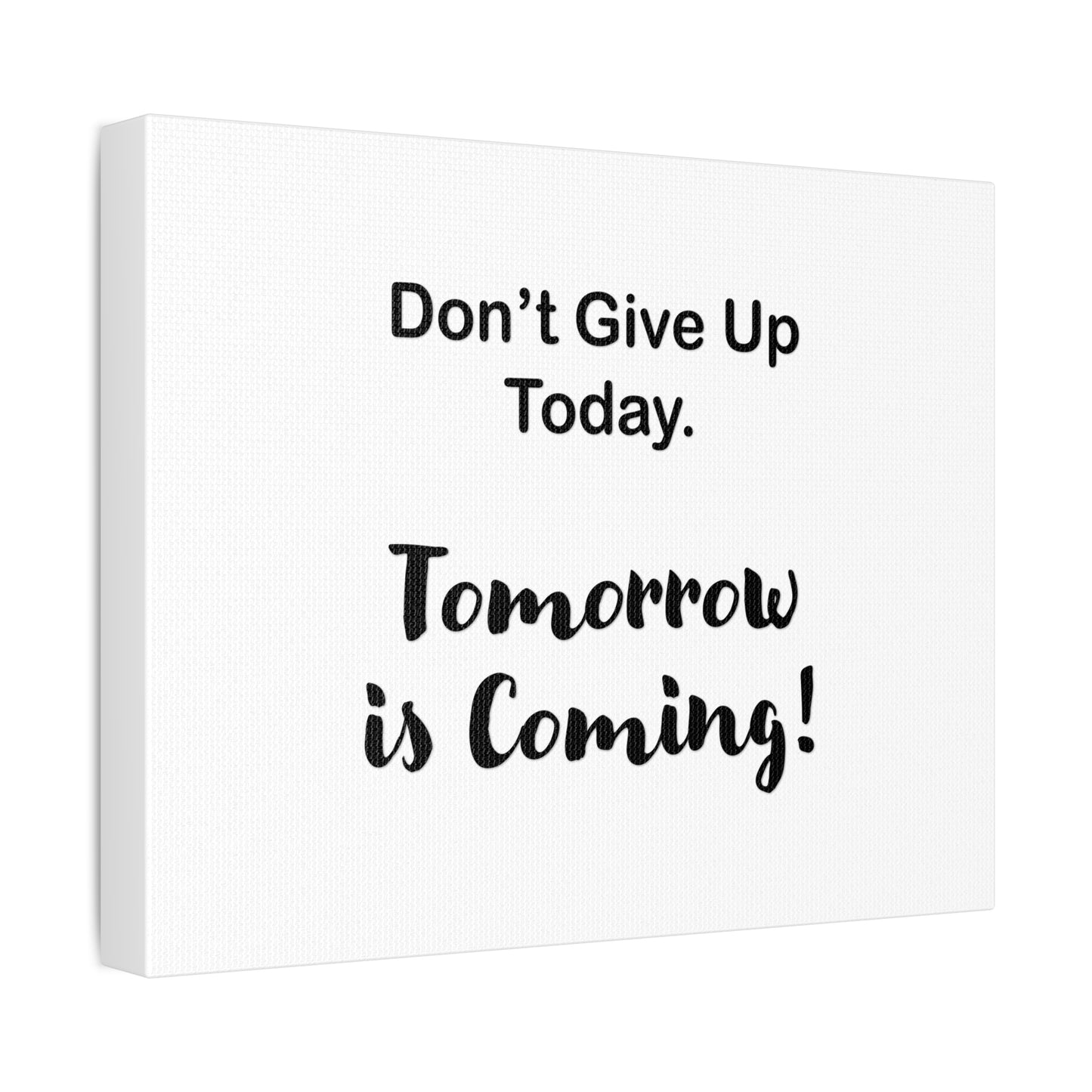 "Tomorrow is Coming!" White Stretched Canvas