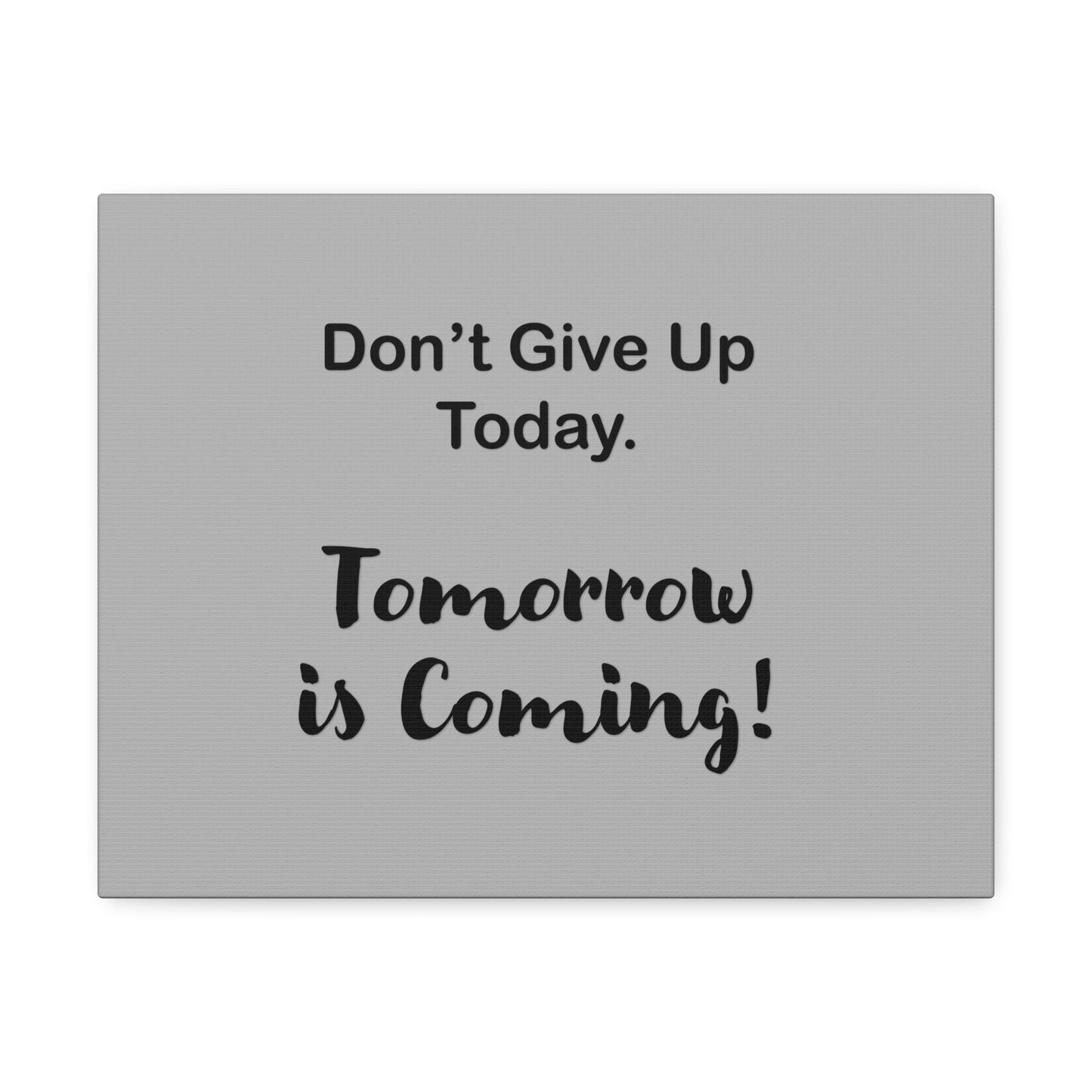"Tomorrow is Coming!" Gray Stretched Canvas