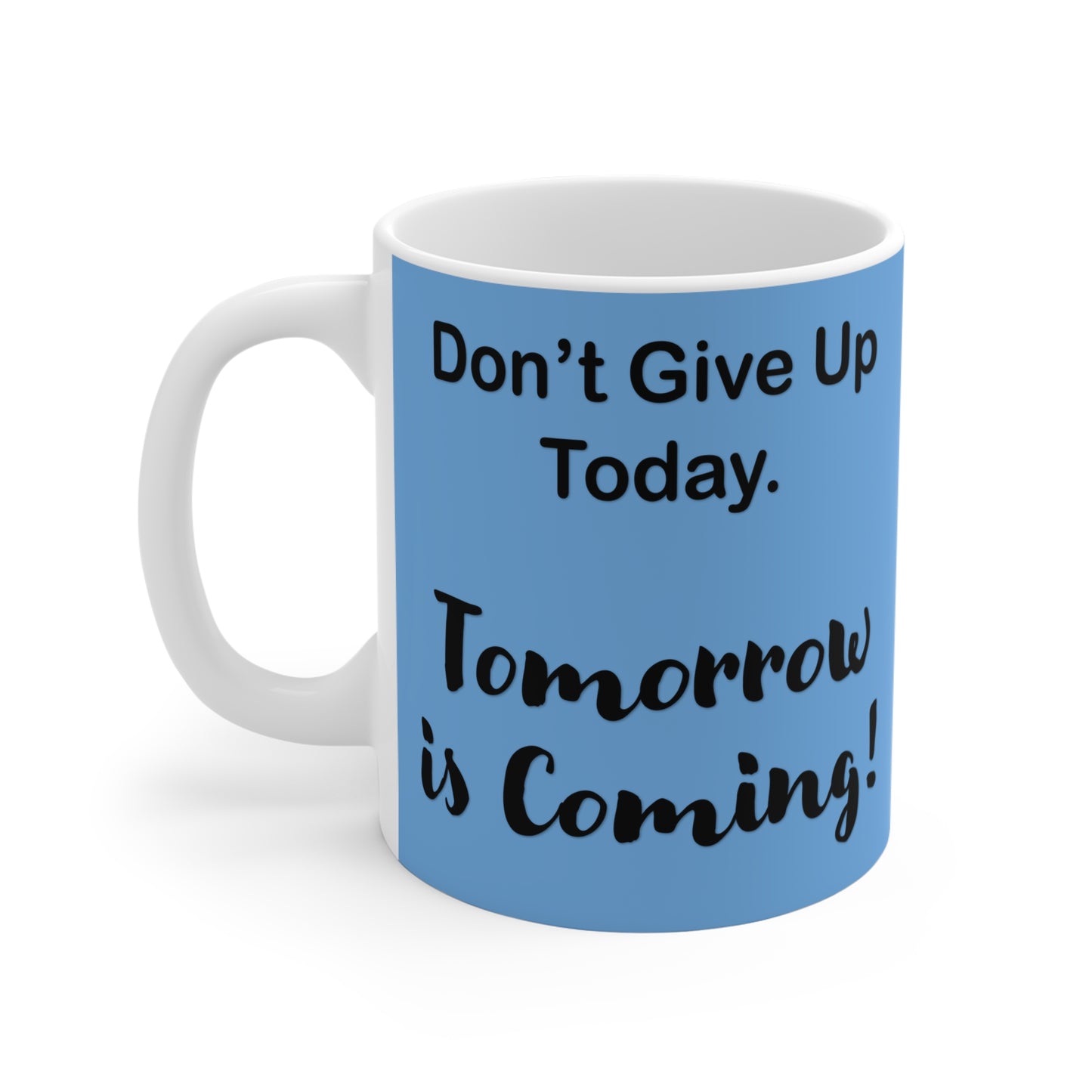 "Tomorrow is Coming!" Mug 11oz
