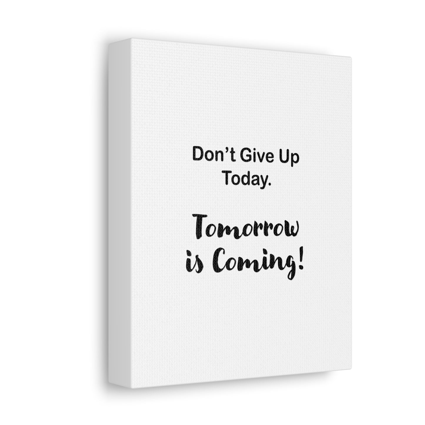 "Tomorrow is Coming!" White Stretched Canvas