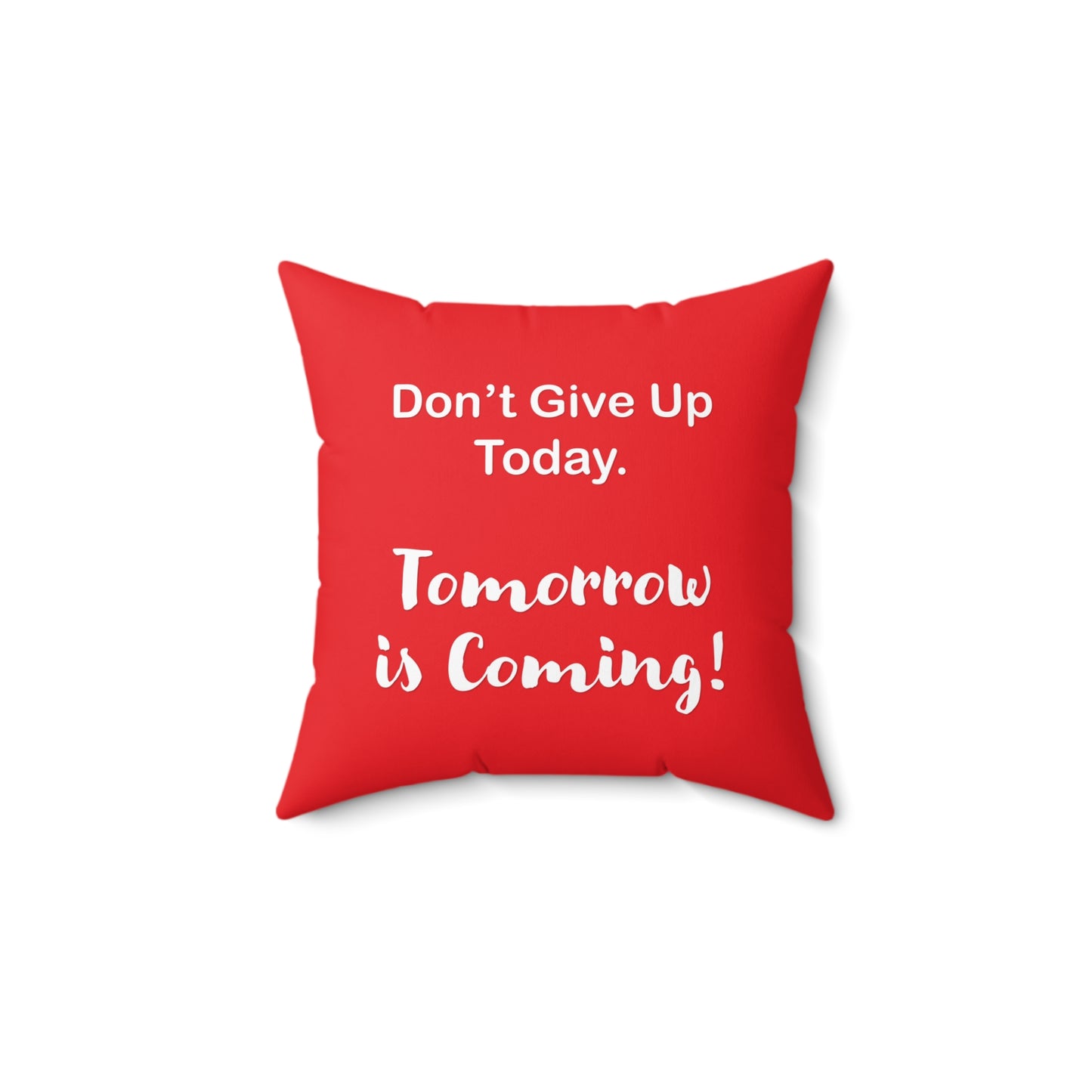 "Tomorrow is Coming!" Square Pillow