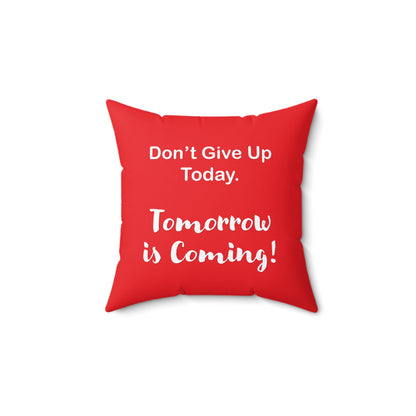 "Tomorrow is Coming!" Square Pillow