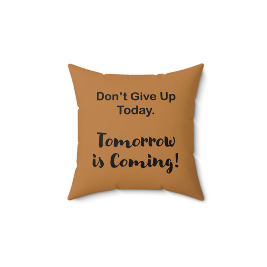 "Tomorrow is Coming!" Square Pillow